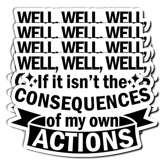 Pack 4 PCS Well Well Well If It Isnt The Consequences of My Own Actions Sticker Funny Anxiety Decals Waterproof Vinyl Decor Water Bottle Tumbler Car Laptop Skateboard Tumbler Helmet Gifts