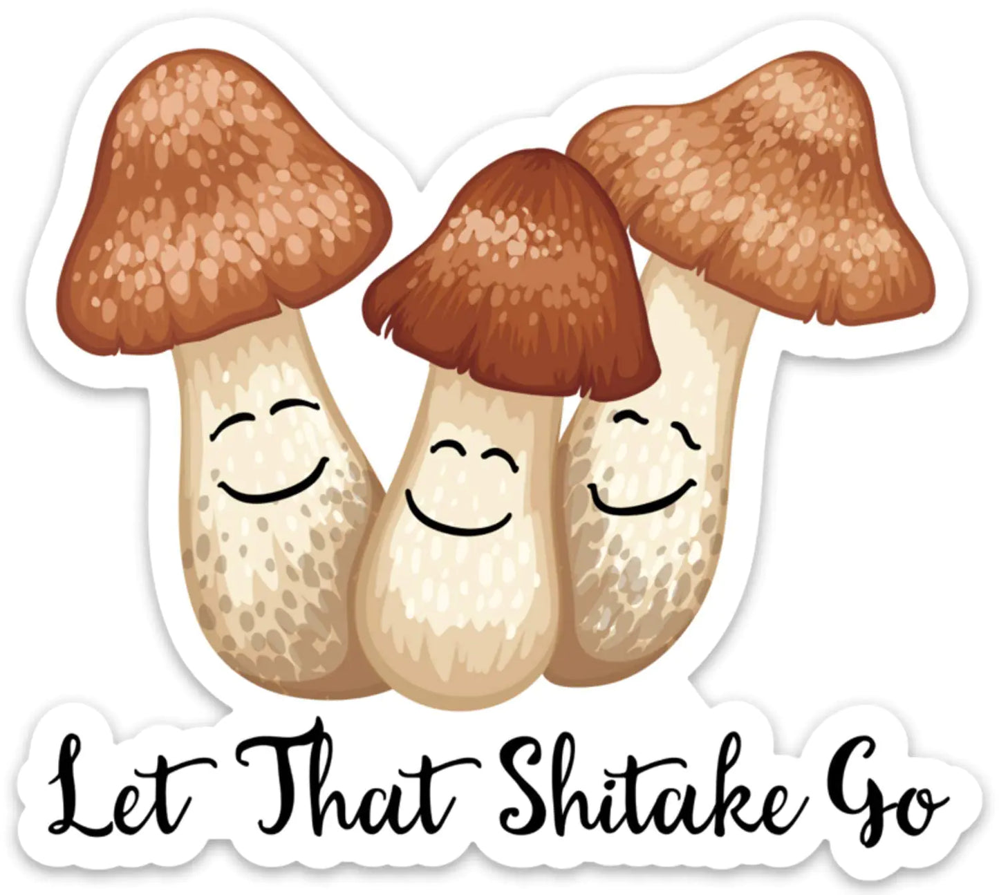 Let That Shitake Go Sticker Decal Funny Mushroom Humor 4" Size for Waterbottles laptops Dishwasher Safe Waterproof